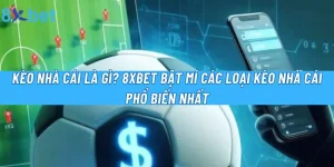 Kèo Nhà Cái Là Gì? 8xbet Bật Mí Các Loại Kèo Phổ Biến Nhất 4 Kèo Nhà Cái