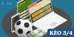 Kèo ¾ là gì? Hướng dẫn chi tiết cách đặt cược tại 8Xbet 2 Kèo ¾