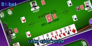 Cách Chơi Phỏm Online Miễn Phí Tại Cổng Game 8xbet 7 Cách Chơi Phỏm